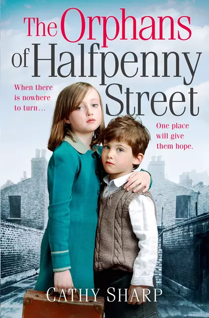 Обложка книги The Orphans of Halfpenny Street, Cathy  Sharp