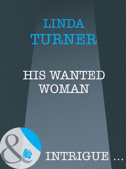 His Wanted Woman (Linda  Turner). 