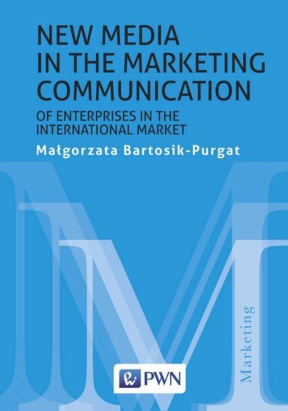 Małgorzata Bartosik-Purgat - New media in the marketing communication of enterprises in the international market