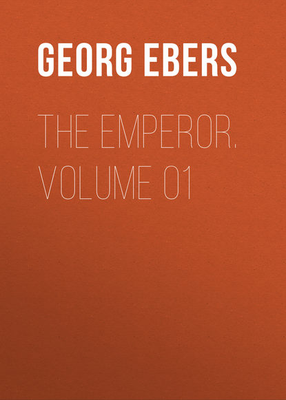 Георг Эберс — The Emperor. Volume 01
