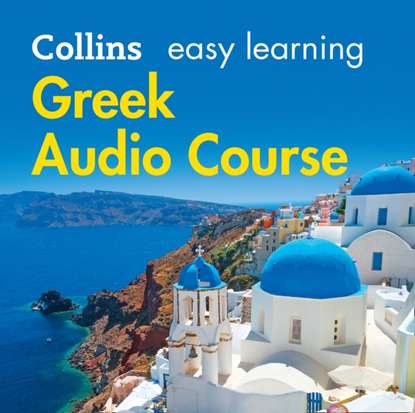 Ксюша Ангел - Easy Learning Greek Audio Course: Language Learning the easy way with Collins (Collins Easy Learning Audio Course)