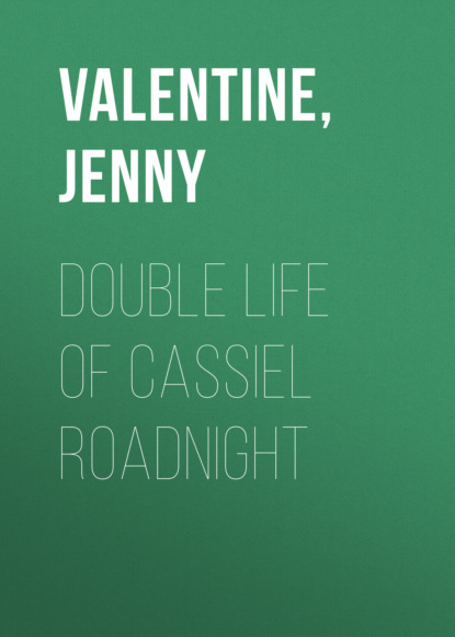 Jenny  Valentine - Double Life of Cassiel Roadnight