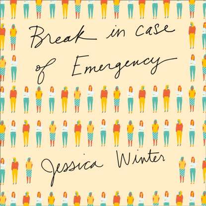 Jessica Winter - Break in Case of Emergency