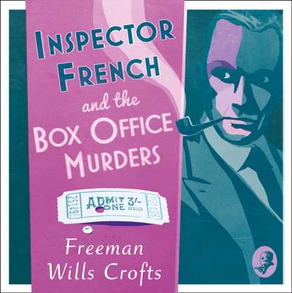 Freeman Wills Crofts - Inspector French and the Box Office Murders