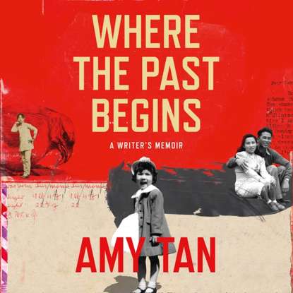 Amy  Tan - Where the Past Begins