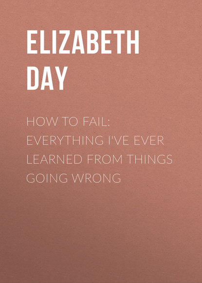 

How to Fail: Everything I've Ever Learned From Things Going Wrong