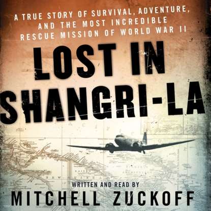 MItchell  Zuckoff - Lost in Shangri-La