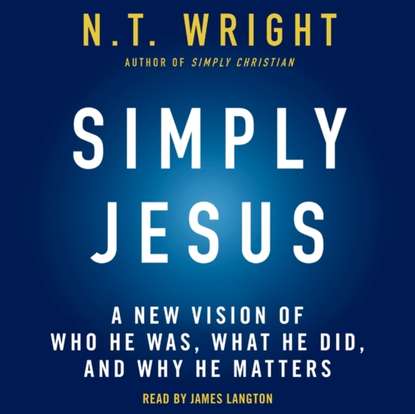 N. T. Wright — Simply Jesus