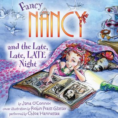 Jane O'Connor — Fancy Nancy and the Late, Late, Late Night