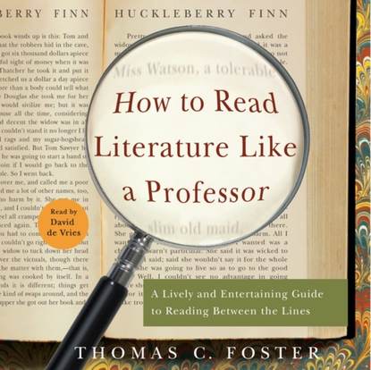 Thomas C. Foster - How to Read Literature Like a Professor