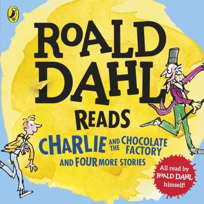 Roald Dahl - Roald Dahl Reads Charlie and the Chocolate Factory and Four More Stories