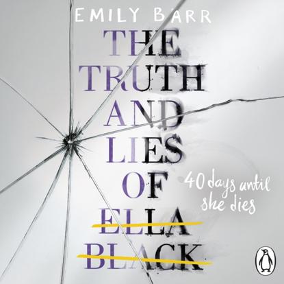 Emily  Barr - Truth and Lies of Ella Black