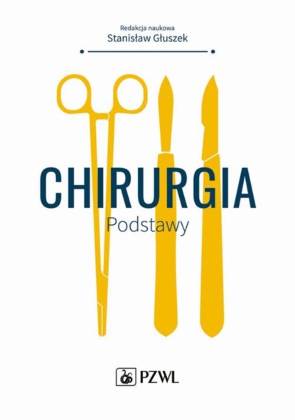 Группа авторов - Chirurgia. Podstawy