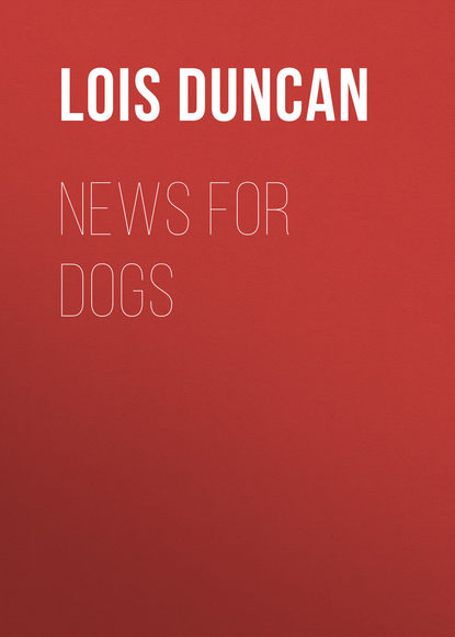 Lois  Duncan - News for Dogs