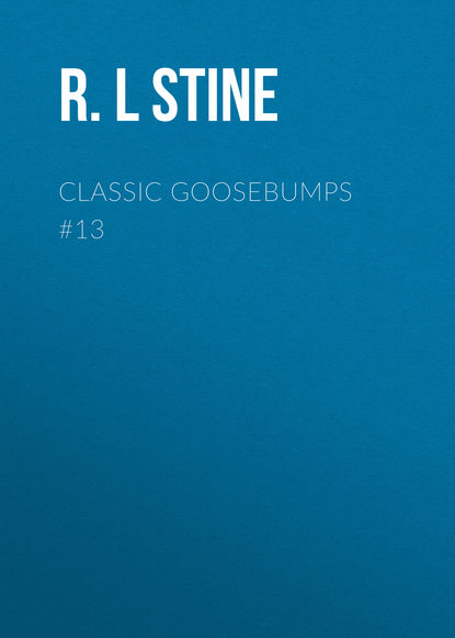 R.L Stine — Classic Goosebumps #13