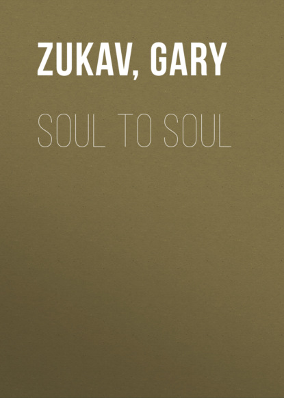 Gary Zukav — Soul to Soul