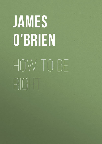 How To Be Right (James O'Brien). 