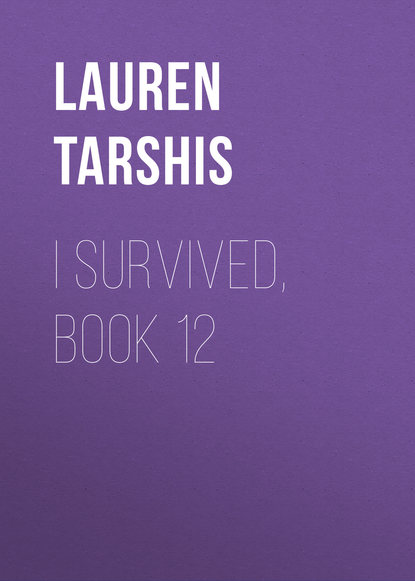 Lauren Tarshis — I Survived, Book 12