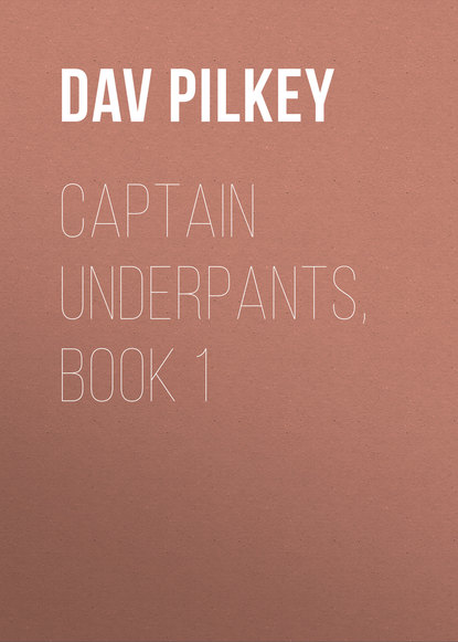 Dav Pilkey — Captain Underpants, Book 1