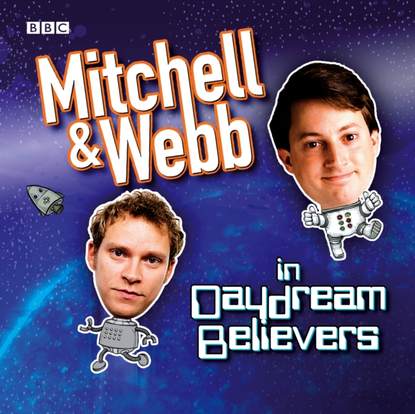 Robert Webb - Mitchell & Webb In Daydream Believers