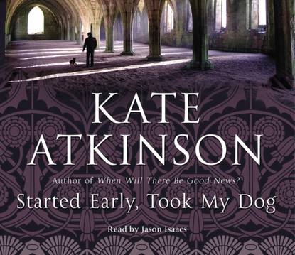 Кейт Аткинсон — Started Early, Took My Dog