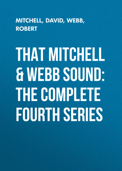 Robert Webb - That Mitchell & Webb Sound: The Complete Fourth Series