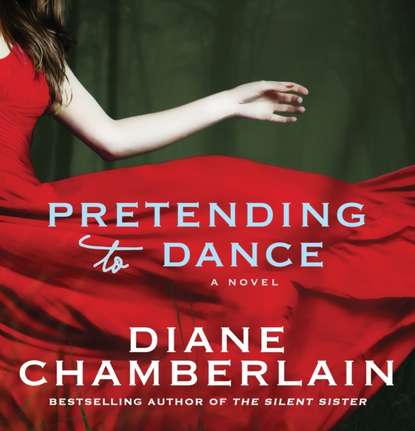 Diane  Chamberlain - Pretending to Dance