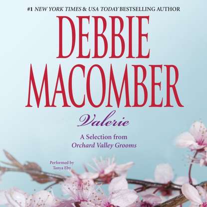 Debbie Macomber - Valerie: A Selection from Orchard Valley Grooms