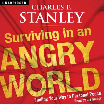 Charles F. Stanley — Surviving in an Angry World