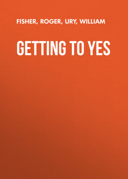 Getting to Yes - William  Ury