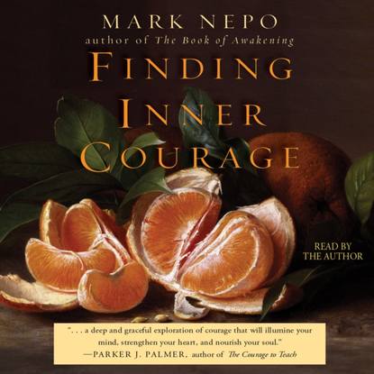 Mark Nepo — Finding Inner Courage