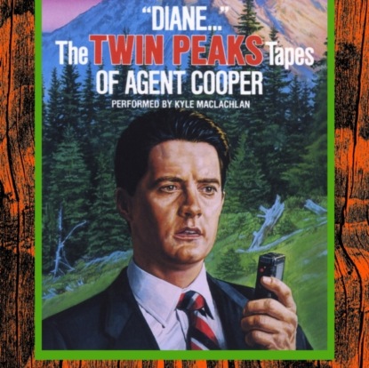 «Diane…» The Twin Peaks Tapes of Agent Cooper ~ Lynch Frost Productions (скачать книгу или читать онлайн)