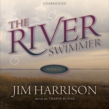 Jim  Harrison - River Swimmer