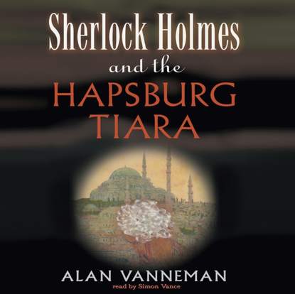 Ксюша Ангел - Sherlock Holmes and the Hapsburg Tiara