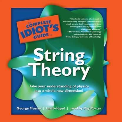 George Musser — Complete Idiot's Guide to String Theory