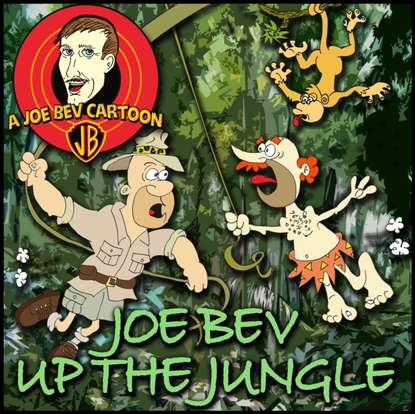 

Joe Bev up the Jungle