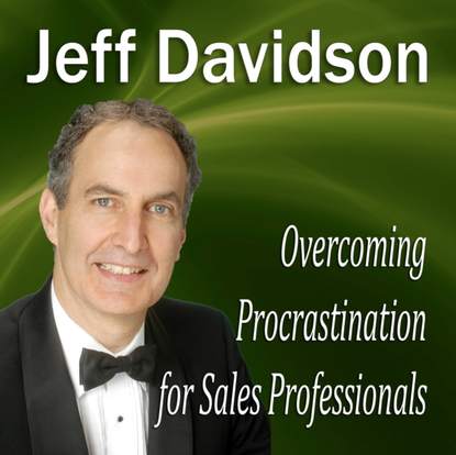 Overcoming Procrastination for Sales Professionals - Jeff  Davidson