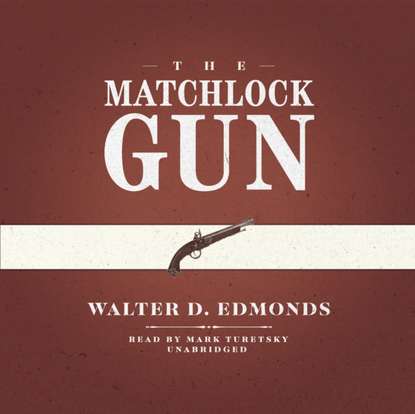 Walter D. Edmonds — Matchlock Gun