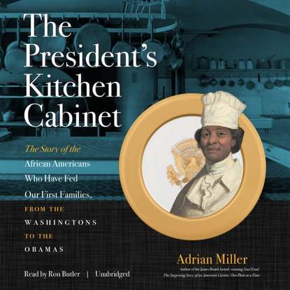 Adrian Miller - President's Kitchen Cabinet