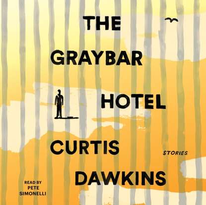 Curtis Dawkins - Graybar Hotel