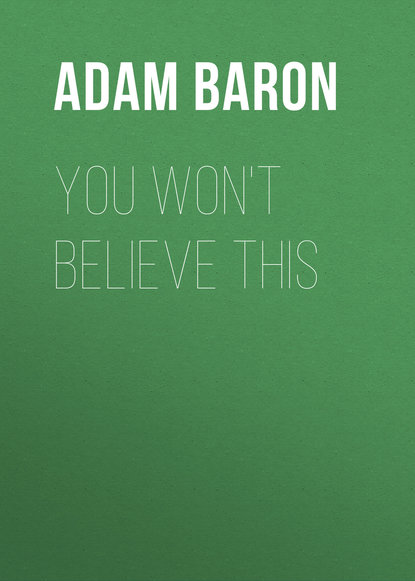 Adam Baron — You Won't Believe This