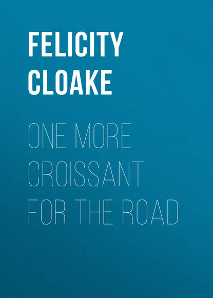 Felicity  Cloake - One More Croissant for the Road