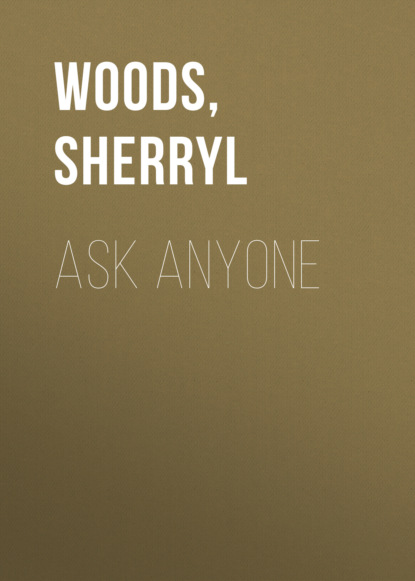 Sherryl Woods - Ask Anyone