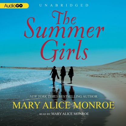 Mary Alice Monroe - Summer Girls