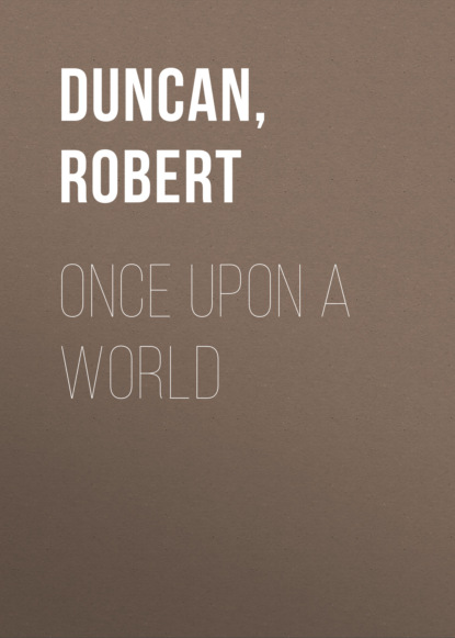 Robert  Duncan - Once Upon a World