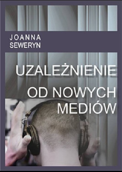 Joanna  Seweryn - Uzależnienie od nowych mediów