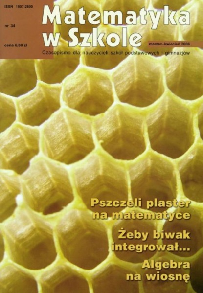 

Matematyka w Szkole. Czasopismo dla nauczycieli szkół podstawowych i gimnazjów. Nr 34