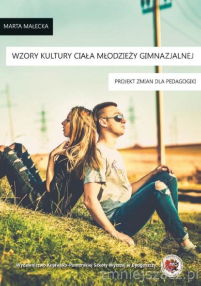 Marta Małecka - Wzory kultury ciała młodzieży gimnazjalnej. Projekt zmian dla pedagogiki