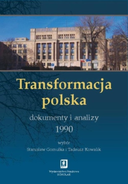 Tadeusz Kowalik - Transformacja polska Dokumenty i analizy 1990