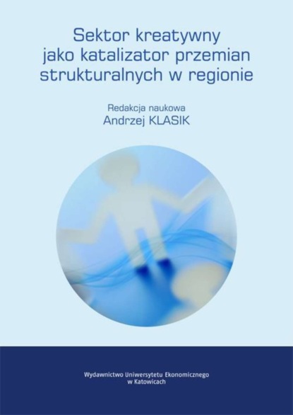 Группа авторов - Sektor kreatywny jako katalizator przemian strukturalnych w regionie